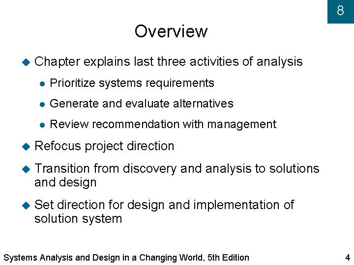8 Overview Chapter explains last three activities of analysis Prioritize systems requirements Generate and