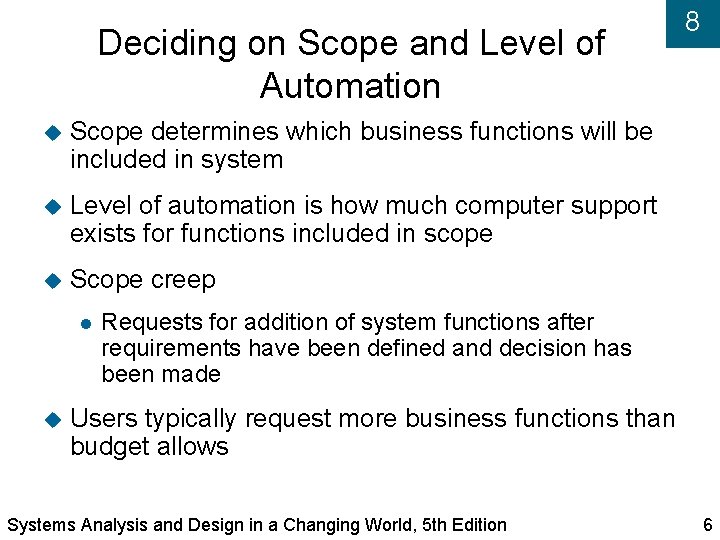 Deciding on Scope and Level of Automation Scope determines which business functions will be