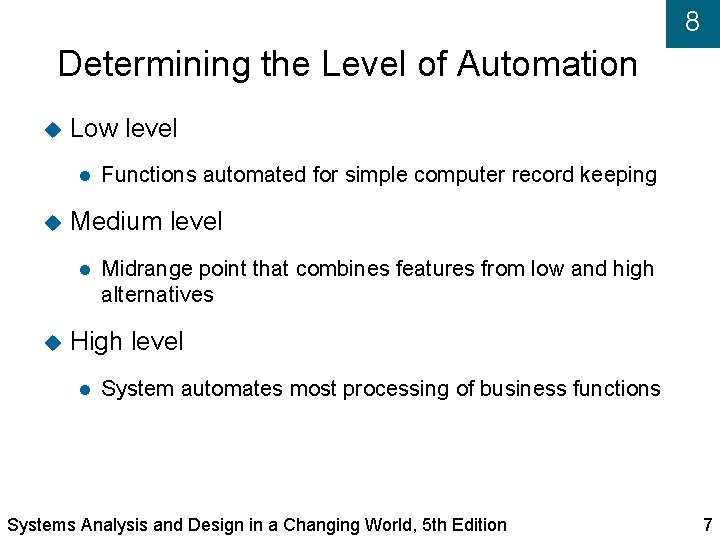 8 Determining the Level of Automation Low level Medium level Functions automated for simple