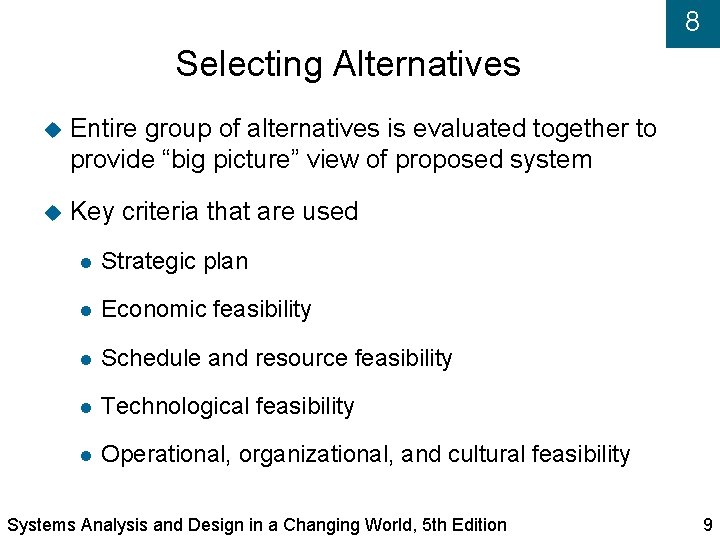 8 Selecting Alternatives Entire group of alternatives is evaluated together to provide “big picture”