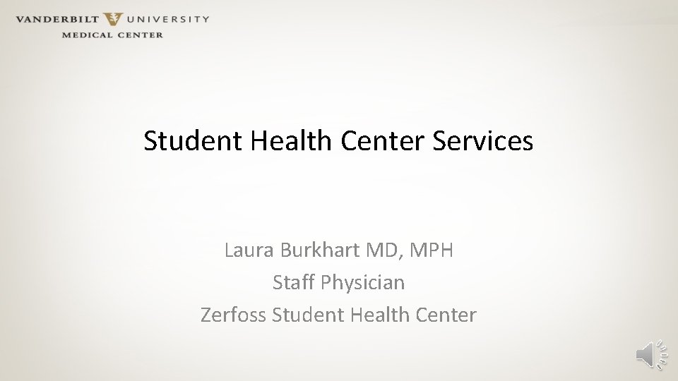 Student Health Center Services Laura Burkhart MD, MPH Staff Physician Zerfoss Student Health Center