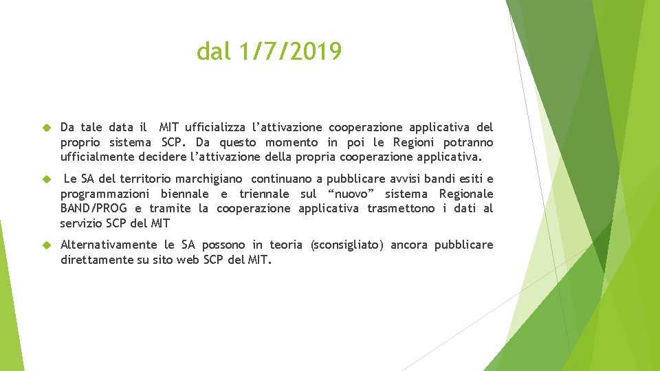 dal 1/7/2019 Da tale data il MIT ufficializza l’attivazione cooperazione applicativa del proprio sistema