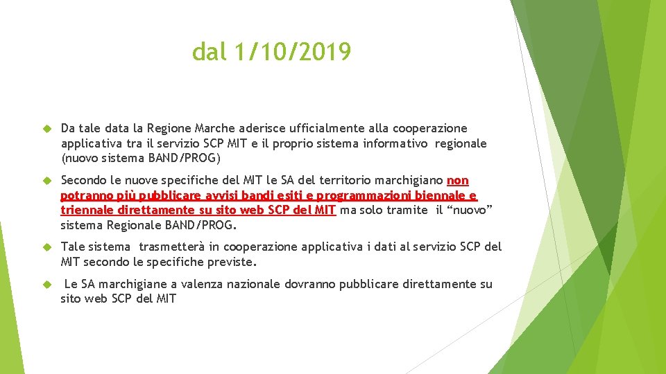 dal 1/10/2019 Da tale data la Regione Marche aderisce ufficialmente alla cooperazione applicativa tra