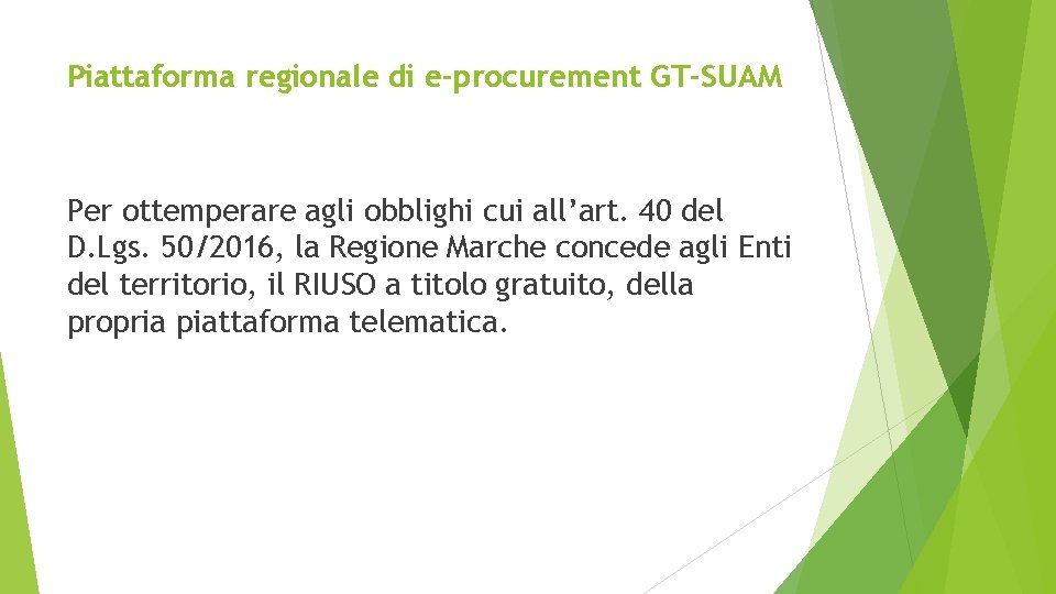 Piattaforma regionale di e-procurement GT-SUAM Per ottemperare agli obblighi cui all’art. 40 del D.