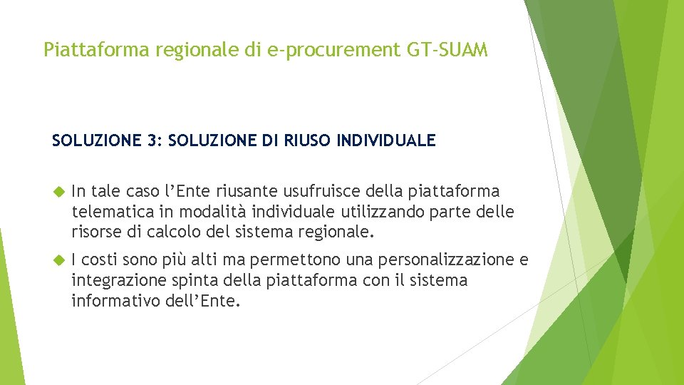 Piattaforma regionale di e-procurement GT-SUAM SOLUZIONE 3: SOLUZIONE DI RIUSO INDIVIDUALE In tale caso