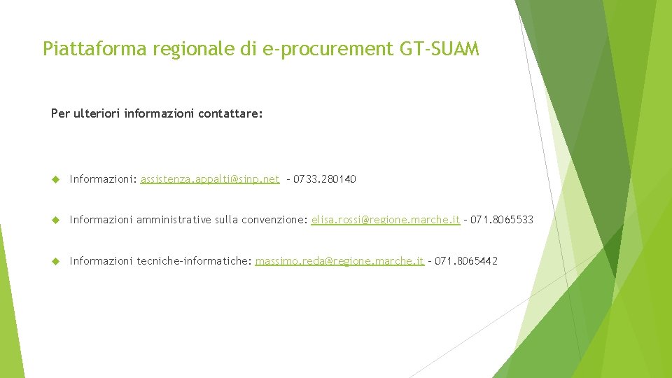 Piattaforma regionale di e-procurement GT-SUAM Per ulteriori informazioni contattare: Informazioni: assistenza. appalti@sinp. net –