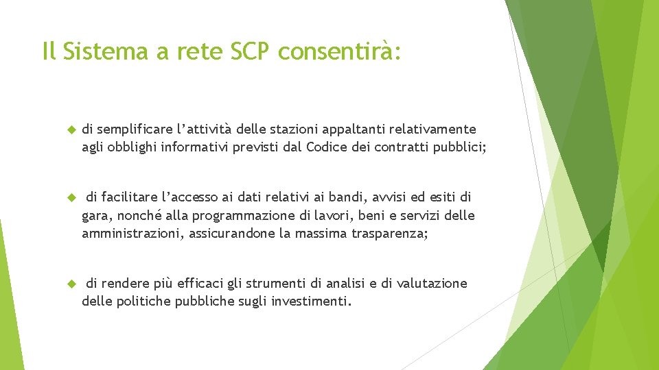 Il Sistema a rete SCP consentirà: di semplificare l’attività delle stazioni appaltanti relativamente agli