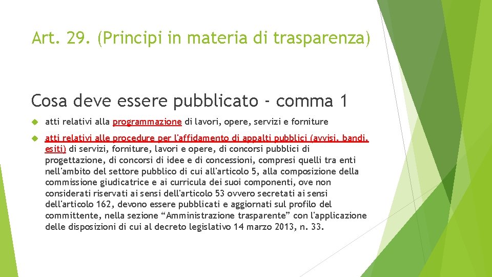 Art. 29. (Principi in materia di trasparenza) Cosa deve essere pubblicato - comma 1