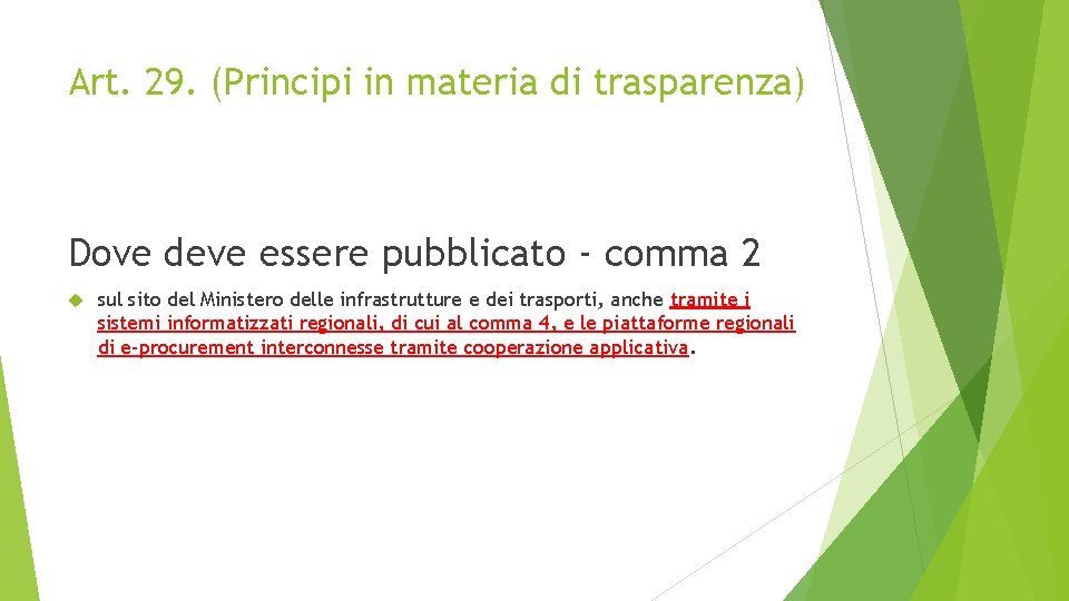 Art. 29. (Principi in materia di trasparenza) Dove deve essere pubblicato - comma 2