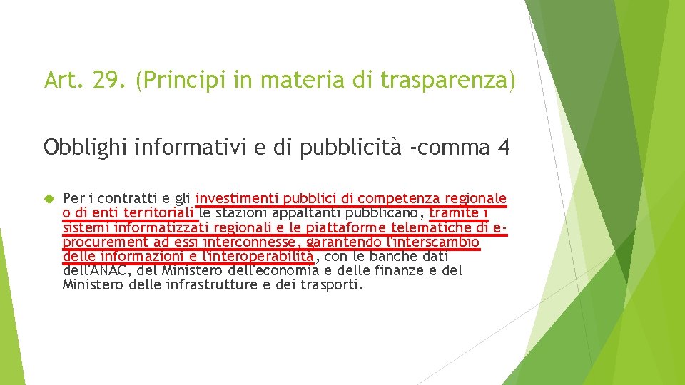 Art. 29. (Principi in materia di trasparenza) Obblighi informativi e di pubblicità -comma 4