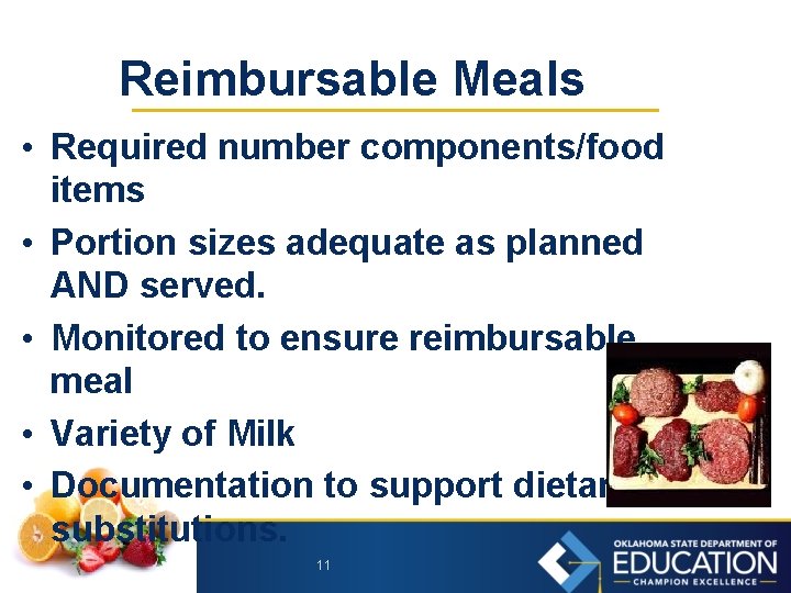 Reimbursable Meals • Required number components/food items • Portion sizes adequate as planned AND