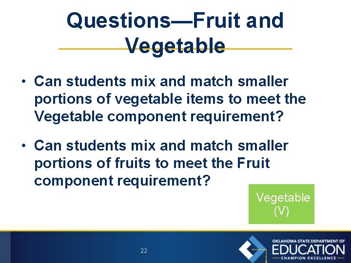 Questions—Fruit and Vegetable • Can students mix and match smaller portions of vegetable items