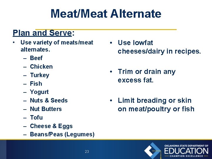 Meat/Meat Alternate Plan and Serve: • Use variety of meats/meat alternates. – Beef –