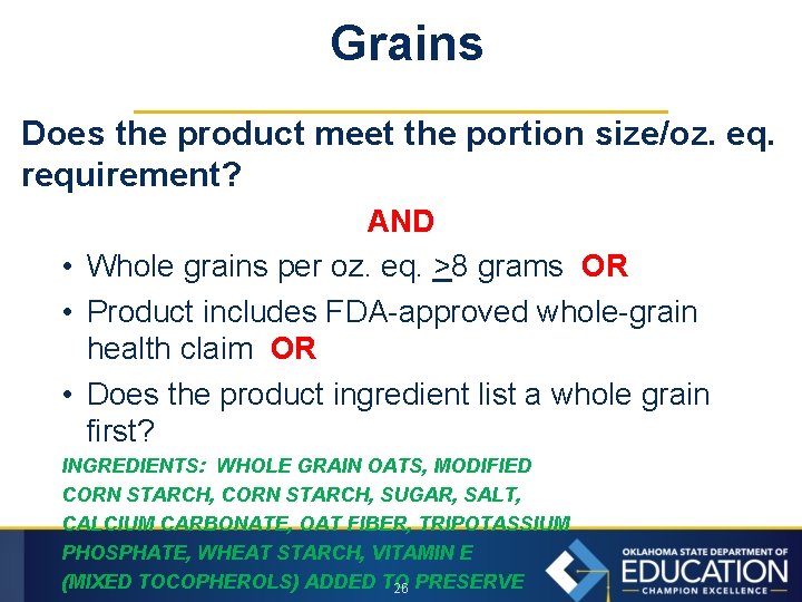 Grains Does the product meet the portion size/oz. eq. requirement? AND • Whole grains