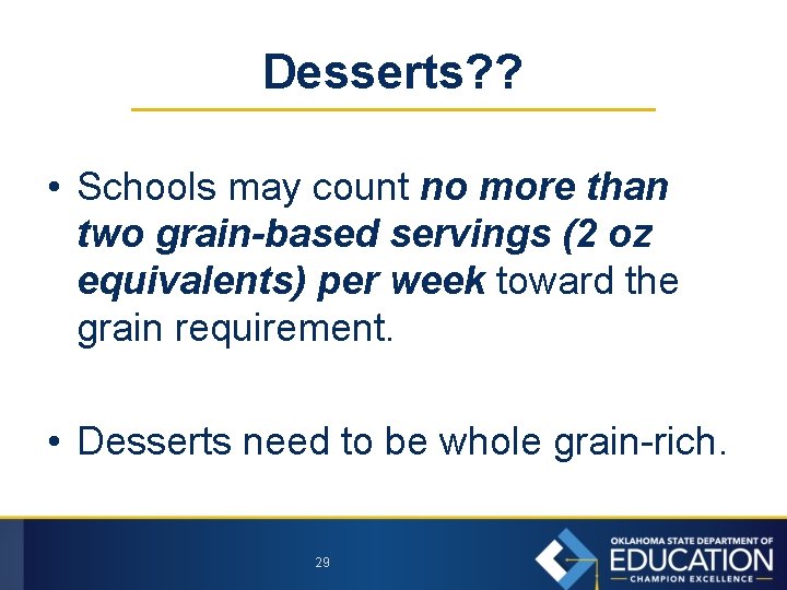 Desserts? ? • Schools may count no more than two grain-based servings (2 oz