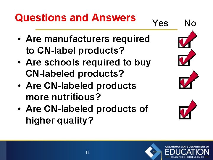 Questions and Answers • Are manufacturers required to CN-label products? • Are schools required