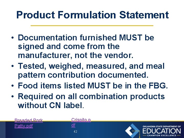Product Formulation Statement • Documentation furnished MUST be signed and come from the manufacturer,