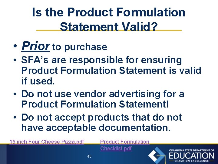 Is the Product Formulation Statement Valid? • Prior to purchase • SFA’s are responsible