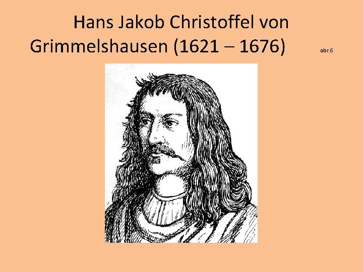 Hans Jakob Christoffel von Grimmelshausen (1621 – 1676) obr. 6 