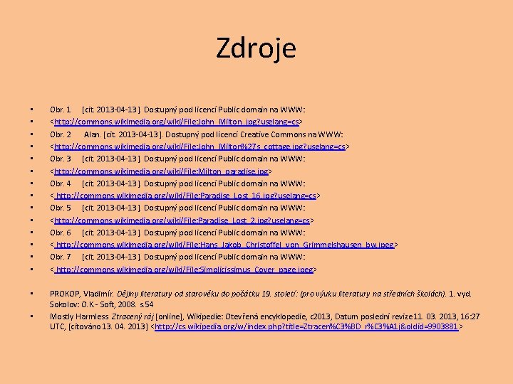 Zdroje • • • • Obr. 1 [cit. 2013 -04 -13]. Dostupný pod licencí