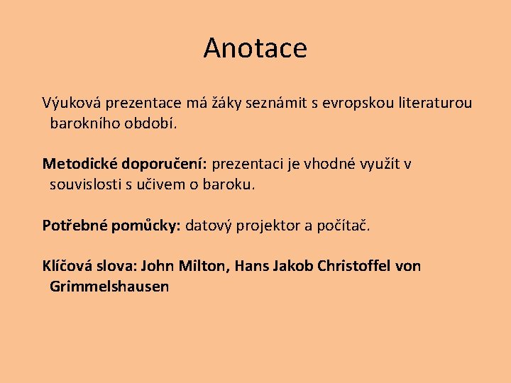 Anotace Výuková prezentace má žáky seznámit s evropskou literaturou barokního období. Metodické doporučení: prezentaci