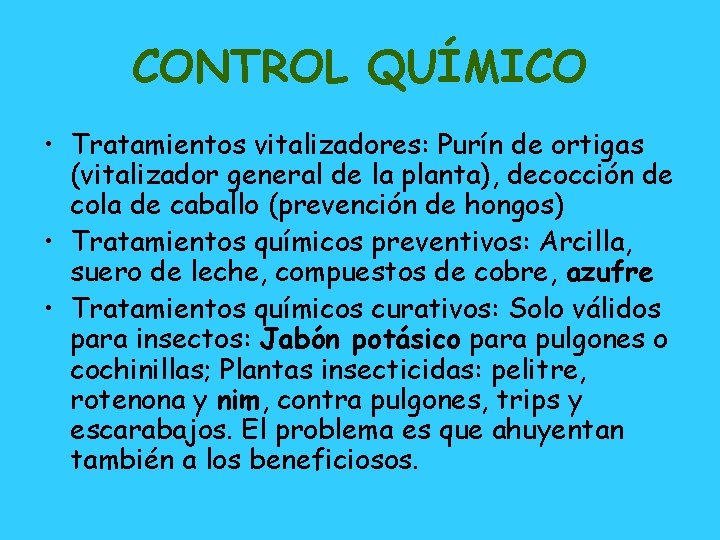 CONTROL QUÍMICO • Tratamientos vitalizadores: Purín de ortigas (vitalizador general de la planta), decocción