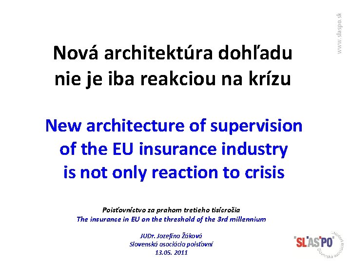 New architecture of supervision of the EU insurance industry is not only reaction to