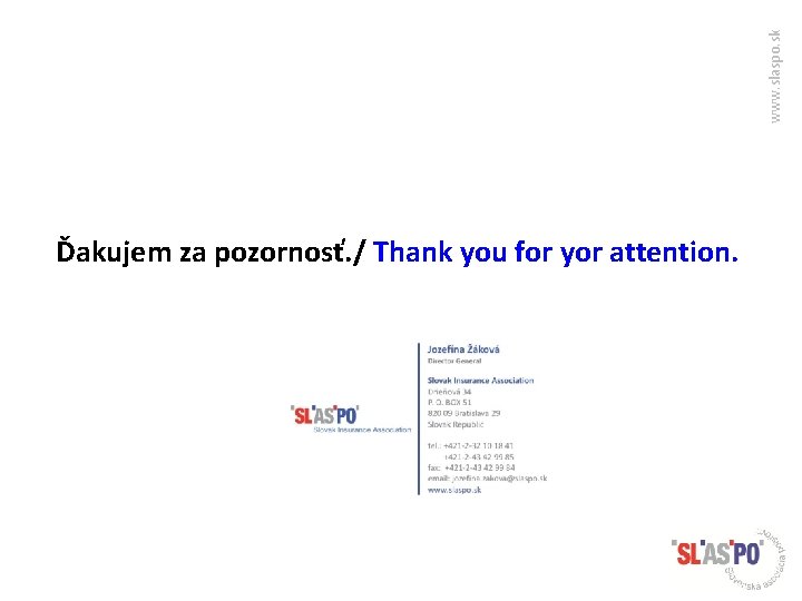 www. slaspo. sk Ďakujem za pozornosť. / Thank you for yor attention. 