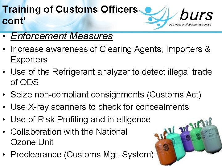 Training of Customs Officers cont’ • Enforcement Measures • Increase awareness of Clearing Agents,