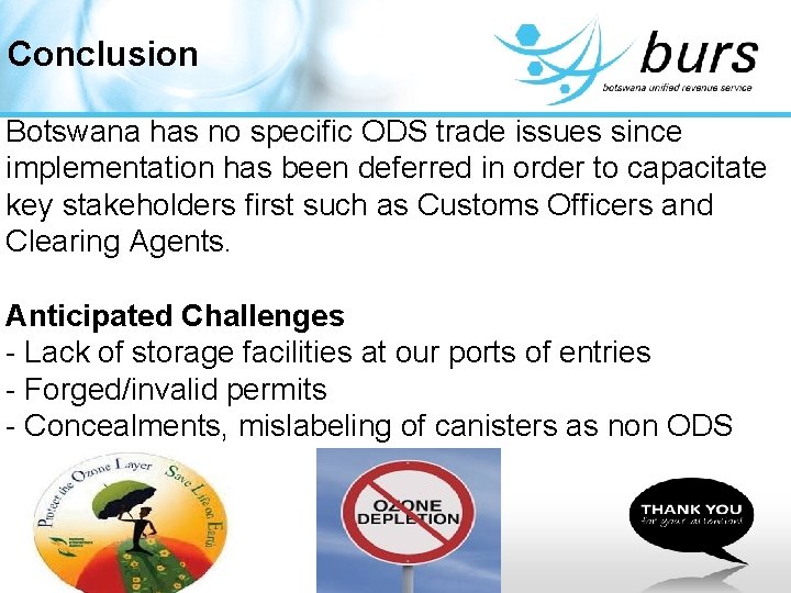 Conclusion Botswana has no specific ODS trade issues since implementation has been deferred in