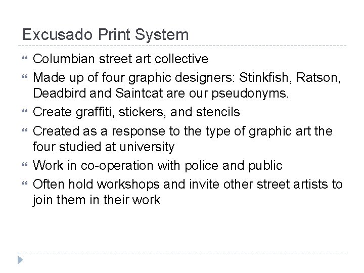 Excusado Print System Columbian street art collective Made up of four graphic designers: Stinkfish,
