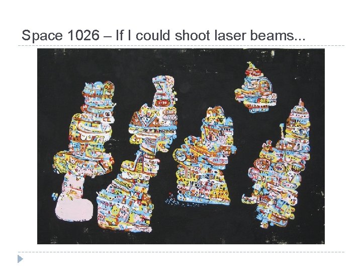 Space 1026 – If I could shoot laser beams. . . 