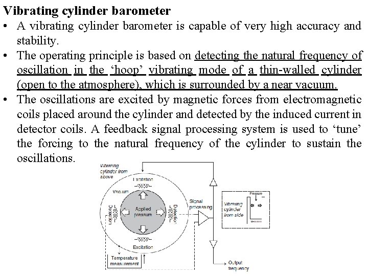 Vibrating cylinder barometer • A vibrating cylinder barometer is capable of very high accuracy