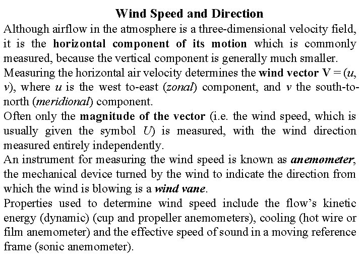 Wind Speed and Direction Although airflow in the atmosphere is a three-dimensional velocity field,