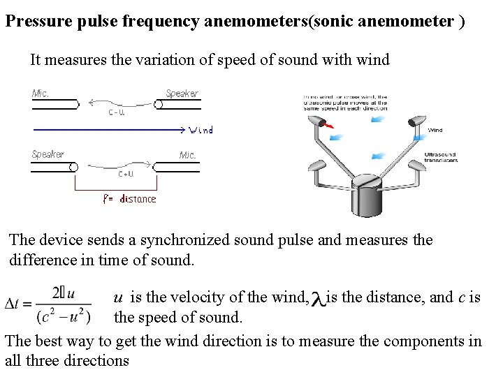 Pressure pulse frequency anemometers(sonic anemometer ) It measures the variation of speed of sound