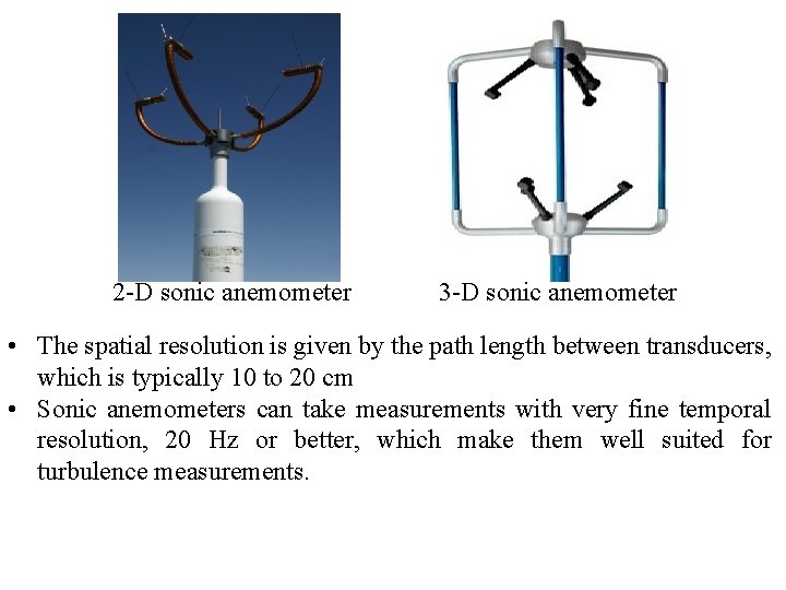 2 -D sonic anemometer 3 -D sonic anemometer • The spatial resolution is given