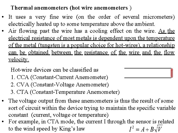 Thermal anemometers (hot wire anemometers ) • It uses a very fine wire (on