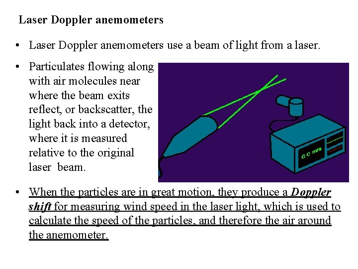 Laser Doppler anemometers • Laser Doppler anemometers use a beam of light from a