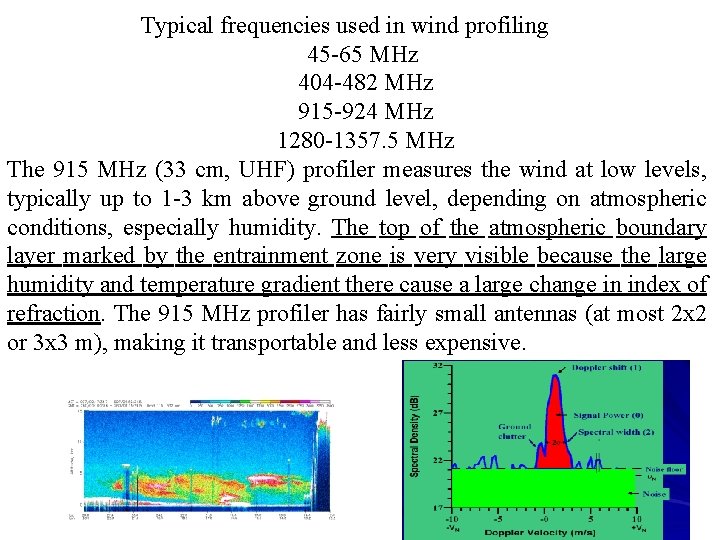 Typical frequencies used in wind profiling 45 -65 MHz 404 -482 MHz 915 -924