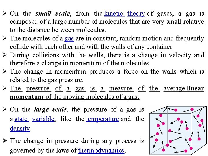 Ø On the small scale, from the kinetic theory of gases, a gas is