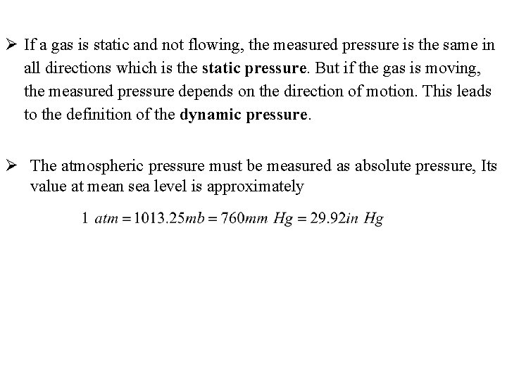 Ø If a gas is static and not flowing, the measured pressure is the