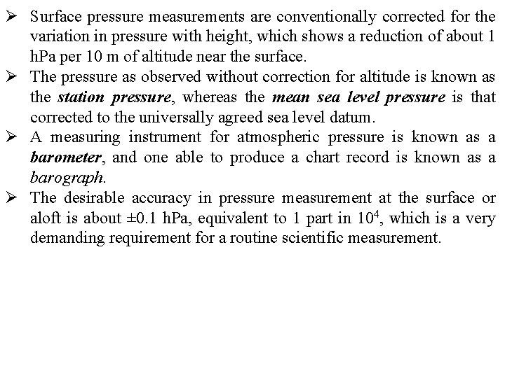 Ø Surface pressure measurements are conventionally corrected for the variation in pressure with height,