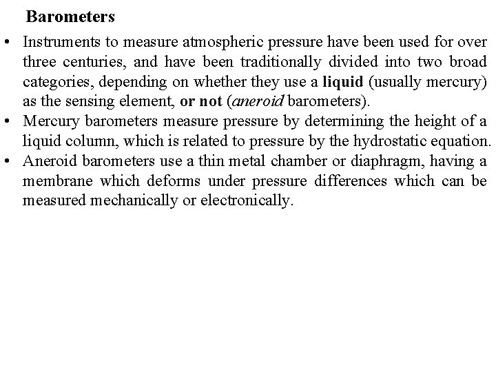 Barometers • Instruments to measure atmospheric pressure have been used for over three centuries,