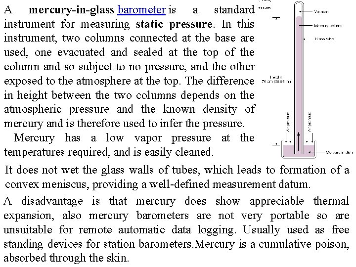 A mercury-in-glass barometer is a standard instrument for measuring static pressure. In this instrument,