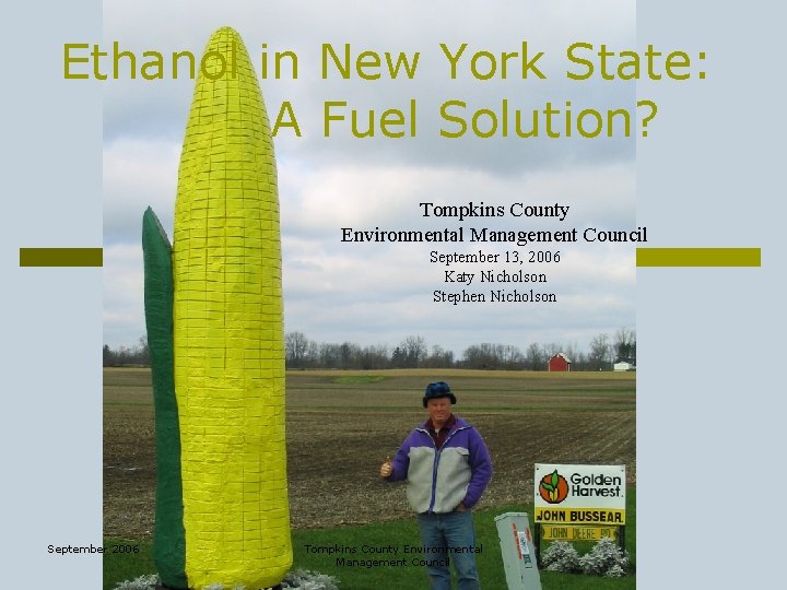 Ethanol in New York State: A Fuel Solution? Tompkins County Environmental Management Council September