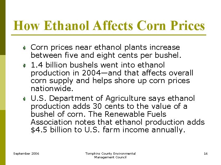 How Ethanol Affects Corn Prices Corn prices near ethanol plants increase between five and