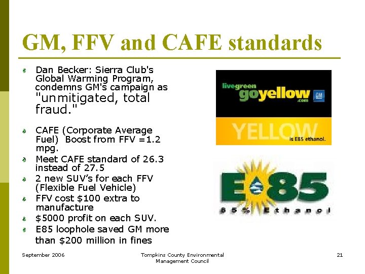 GM, FFV and CAFE standards Dan Becker: Sierra Club's Global Warming Program, condemns GM's