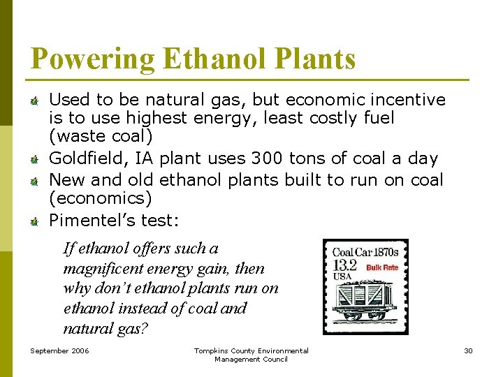 Powering Ethanol Plants Used to be natural gas, but economic incentive is to use