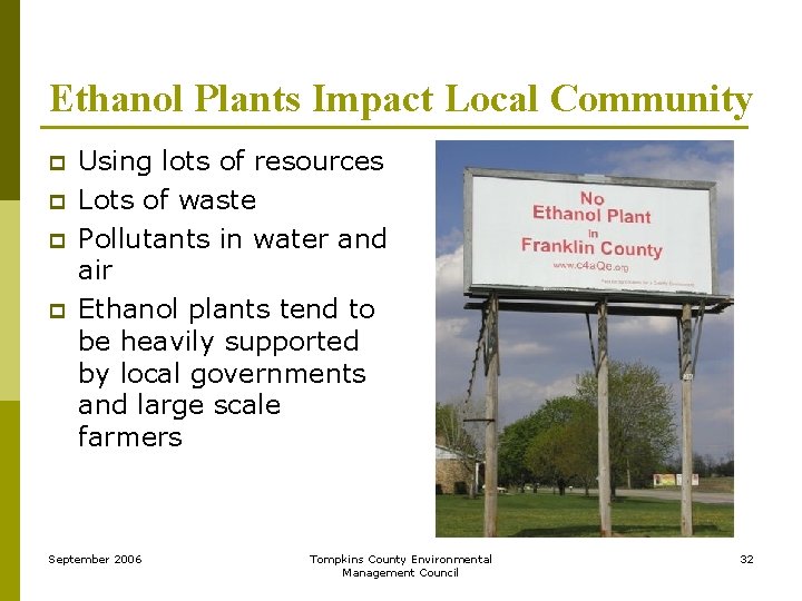 Ethanol Plants Impact Local Community p p Using lots of resources Lots of waste