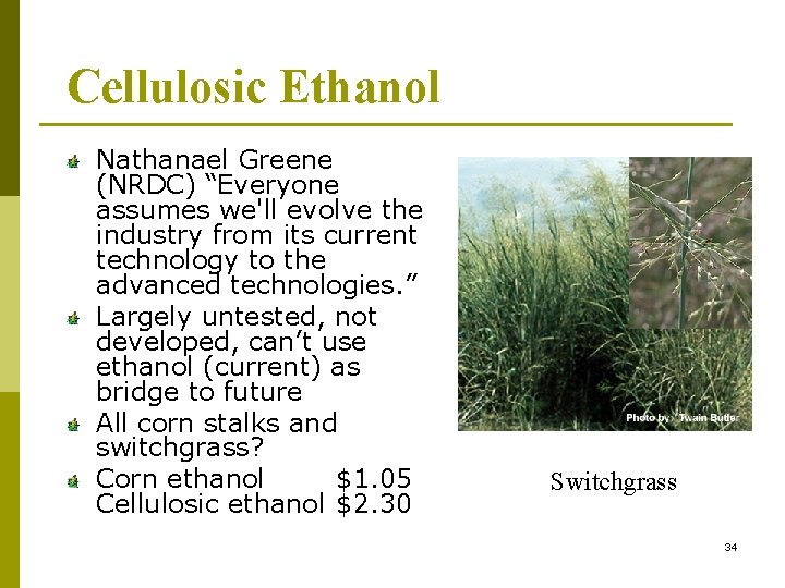 Cellulosic Ethanol Nathanaelethanol Cellulosic Greene is made from (NRDC) “Everyone plant tissue assumes we'llcorn